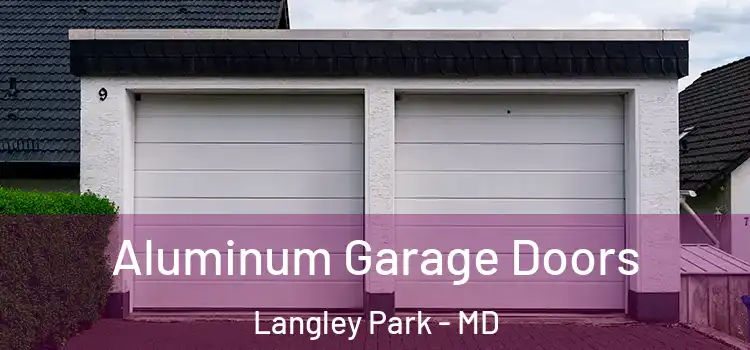  Aluminum Garage Doors Langley Park - MD