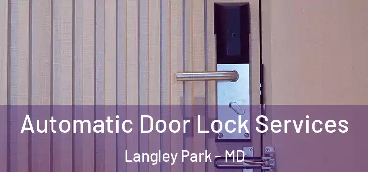  Automatic Door Lock Services Langley Park - MD