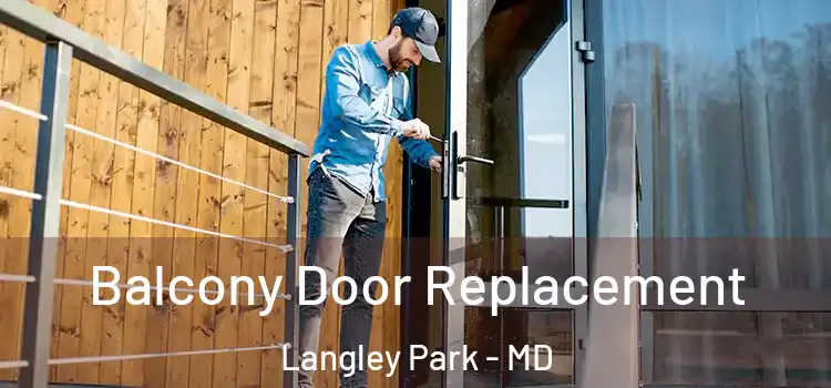  Balcony Door Replacement Langley Park - MD