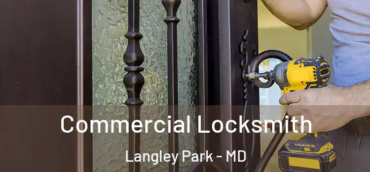  Commercial Locksmith Langley Park - MD