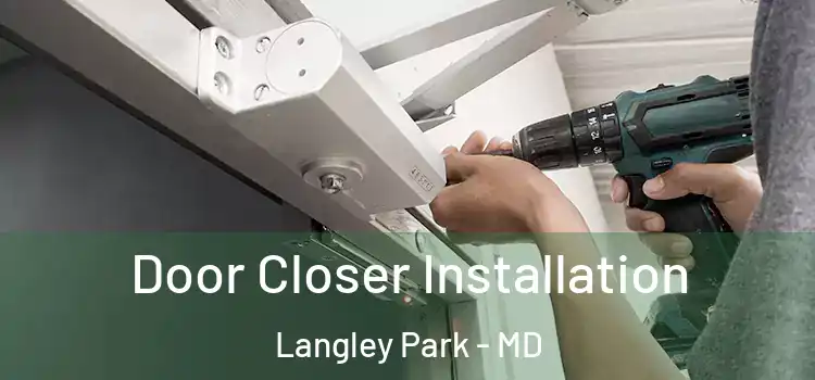  Door Closer Installation Langley Park - MD