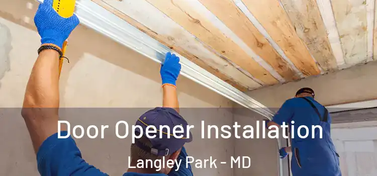  Door Opener Installation Langley Park - MD