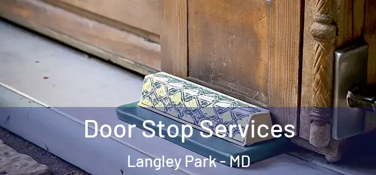  Door Stop Services Langley Park - MD
