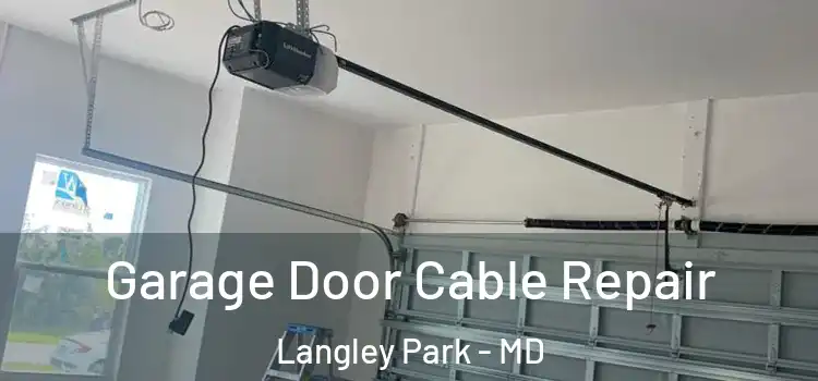  Garage Door Cable Repair Langley Park - MD