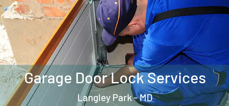  Garage Door Lock Services Langley Park - MD