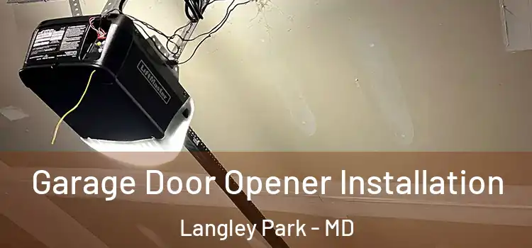  Garage Door Opener Installation Langley Park - MD