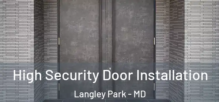 High Security Door Installation Langley Park - MD