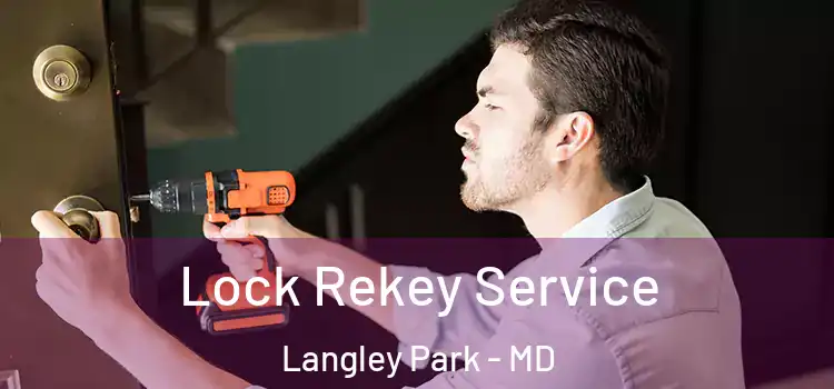 Lock Rekey Service Langley Park - MD