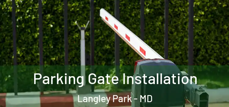  Parking Gate Installation Langley Park - MD